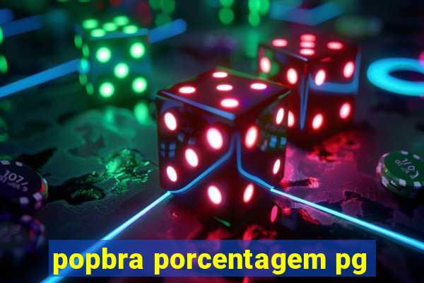 popbra porcentagem pg